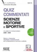 Quiz commentati Scienze motorie e sportive. Classi di concorso A48 - A49. Quiz a risposta multipla commentati per la preparazione ai concorsi a cattedra. Con software di simulazione