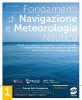 Fondamenti di navigazione e meteorologia. Per il triennio degli Ist. tecnici settore tecnologico - articolazione trasporti e logistica. Con e-book. Con espansione on vol.1