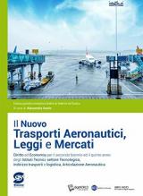 Il nuovo Trasporti aeronautici, leggi e mercati. Per il triennio delle Scuole superiori. Con e-book. Con espansione online