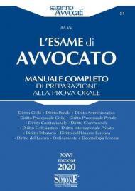 L' esame di avvocato. Manuale completo di preparazione alla prova orale