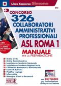 Concorso 326 collaboratori amministrativi professionali ASL Roma 1. Manuale per la preparazione. Con software di simulazione