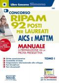 Concorso RIPAM. 92 posti per laureati AICS e MATTM. Manuale di preparazione per la prova preselettiva. Con software di simulazione. Vol. 1