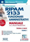 Concorso RIPAM 2133 funzionari amministrativi. Con software di simulazione. Vol. 1: Manuale per la prova preselettiva. Teoria e quiz.