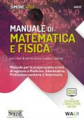 Manuale di matematica e fisica per i test di ammissione medico-sanitari. Manuale per la preparazione ai test di ingresso a Medicina, Odontoiatria, Professioni sanitarie e Veterinaria. Con espansione online. Con software di simulazione