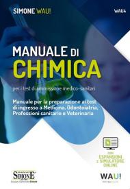 Manuale di chimica per i test di ammissione medico-sanitari. Manuale per la preparazione ai test di ingresso a Medicina, Odontoiatria, Professioni sanitarie e Veterinaria. Con espansione online. Con software di simulazione