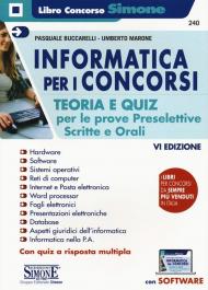 Informatica per i concorsi. Teoria e quiz per le prove preselettive, scritte e orali. Con software di simulazione