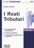 I reati Tributari. Le singole fattispecie di reato fiscale. Il sistema sanzionatorio. Le interpretazioni giurisprudenziali e dottrinarie