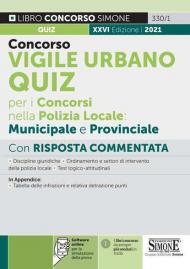 Concorso vigile urbano. Quiz per i concorsi nella polizia locale: municipale e provinciale. Con risposta commentata. Con software di simulazione