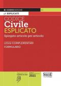 Codice civile esplicato. Spiegato articolo per articolo. Leggi complementari. Formulario