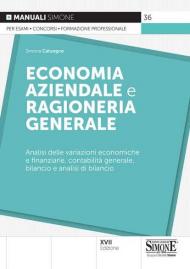 Economia aziendale e ragioneria generale. Analisi delle variazioni economiche e finanziarie, contabilità generale, bilancio e analisi di bilancio