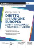 Compendio di diritto dell'Unione Europea. Aspetti istituzionali e politiche dell'Unione