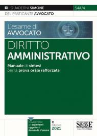 L' esame di avvocato. Diritto amministrativo. Manuale di sintesi per la prova orale rafforzata