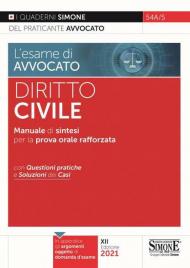 L' esame di avvocato. Diritto civile. Manuale di sintesi per la prova orale rafforzata. Con questioni pratiche e soluzioni dei casi