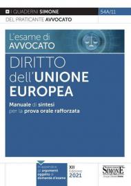 L' esame di avvocato. Diritto dell'Unione Europea. Manuale di sintesi per la prova orale rafforzata