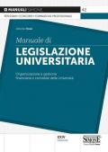 Manuale di legislazione universitaria. Organizzazione e gestione finanziaria e contabile delle Università