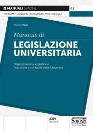 Manuale di legislazione universitaria. Organizzazione e gestione finanziaria e contabile delle Università