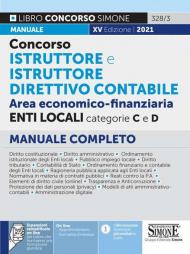 Concorso istruttore e istruttore direttivo contabile. Area economico-finanziaria. Enti locali categorie C e D. Manuale completo. Con espansione online