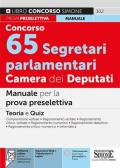 Concorso 65 segretari parlamentari Camera dei Deputati. Manuale per la prova preselettiva. Con espansioni web e videolezioni di logica. Con software online per la simulazione della prova