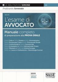 L' esame di avvocato. Manuale completo di preparazione alla prova orale