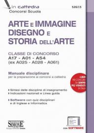 Arte e immagine, disegno e storia dell'arte. Classi di concorso A17, A01, A54 (ex A025, A028, A061). Manuale disciplinare. Con software di simulazione