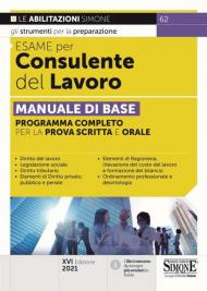 Esame per consulente del lavoro. Manuale di base. Programma completo per la prova scritta e orale. Con espansione online