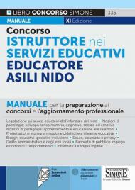 Concorso istruttore nei servizi educativi. Educatore Asili nido. Manuale per la preparazione ai concorsi e l'aggiornamento professionale. Con espansione online