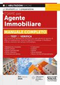 Esame per agente immobiliare. Manuale completo. Con Test di verifica per l'esame di abilitazione all'esercizio dell'attività di Agente di affari in mediazione, sezione Agenti immobiliari e Mediatori a titolo oneroso nel campo immobiliare