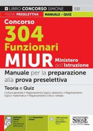 Concorso 304 funzionari MIUR Ministero dell'istruzione. Manuale per la preparazione alla prova preselettiva. Con espansione online. Con software di simulazione