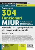 Concorso 304 Funzionari MIUR – Profile Funzionario Amministrativo – Giuridico – Contabile – Manuale per la preparazione alla prova scritta E orale