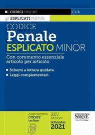 Codice penale esplicato. Con commento essenziale articolo per articolo e schemi a lettura guidata. Leggi complementari