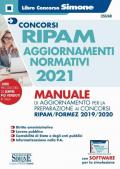 Concorso RIPAM aggiornamenti normativi 2021. Manuale di aggiornamento per la preparazione ai concorsi RIPAM/Formez 2019/2020. Con software di simulazione