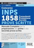 Concorso INPS 1858 consulenti protezione sociale. Prove scritte. Manuale Completo per la preparazione alla prima e alla seconda prova scritta. Con espansione online. Con software di simulazione