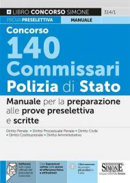 Concorso 140 commissari Polizia di Stato. Manuale per la preparazione alle prove preselettiva e scritta. Con espansione online. Con software di simulazione