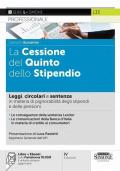 La Cessione del Quinto dello Stipendio. Leggi, circolari e sentenze in materia di pignorabilità degli stipendi e delle pensioni. Con e-book