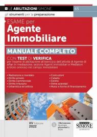 Esame per agente immobiliare. Manuale completo. Con test di verifica per l'esame di abilitazione all'esercizio dell'attività di Agente di affari in mediazione, sezione Agenti immobiliari e Mediatori a titolo oneroso nel campo immobiliare