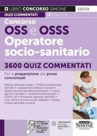 Concorso OSS e OSSS Operatore Socio-Sanitario. 3600 Quiz commentati per la preparazione alle prove concorsuali. Con software di simulazione online