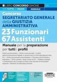 Concorso Segretariato Generale della Giustizia Amministrativa-23 Funzionari 67 Assistenti. Manuale per la preparazione per tutti i profili. Con software di espansione online