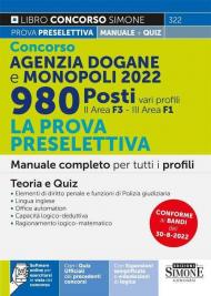 Concorso Agenzia Dogane e Monopoli 2022. 980 posti vari profili. La prova preselettiva. Manuale completo per tutti i profili (II area F3 - III area F1). Teoria e Quiz. Con software di simulazione