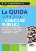 La Guida Definitiva ai Concorsi Pubblici - Dal bando alla graduatoria: tutto quello che devi sapere per partecipare, prepararti e tutelare i tuoi diritti