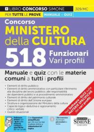 Concorso Ministero della Cultura. 518 funzionari vari profili. Manuale e quiz con le materie comuni a tutti i profili. Con espansione online. Con software di simulazione