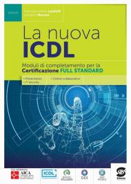 La nuova ICDL certificazione full standard. Per le Scuole superiori. Con e-book. Con espansione online