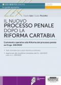 Il nuovo processo penale dopo la Riforma Cartabia. Commento operativo alla Riforma del processo penale ex D.L.gs. 150/2022. Con aggiornamenti online