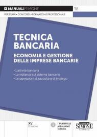 Tecnica bancaria. Economia e gestione delle imprese bancarie