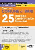 Concorso comune di Bari 25 istruttori amministrativo finanziari. Manuale per la preparazione. Teoria e quiz. Con espansione online. Con software di simulazione