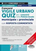 Concorso vigile urbano. Quiz per i concorsi nella polizia locale: municipale e provinciale. Con risposta commentata. Con software di simulazione