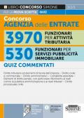 Concorso agenzia delle entrate. 3970 funzionari per attività tributaria. 530 funzionari per servizi di pubblicità immobiliare. Quiz commentati per la prova scritta. Con software per la simulazione delle prove d’esame