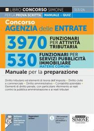 Concorso agenzia delle entrate. 3970 funzionari per attività tributaria. 530 funzionari per servizi pubblicità immobiliare. Manuale per la preparazione. Con espansione online. Con software per la simulazione delle prove d’esame