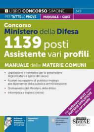 Concorso ministero della difesa. 1139 posti assistenti vari profili. Manuale delle materie comuni. Con software online per la simulazione della prova