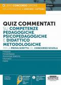 Quiz commentati su competenze pedagogiche, psicopedagogiche e didattico metodologiche. Per la prova scritta del concorso scuola. Con espansione online. Con software di simulazione