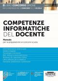 Competenze Informatiche del Docente. Manuale per la preparazione ai concorsi scuola